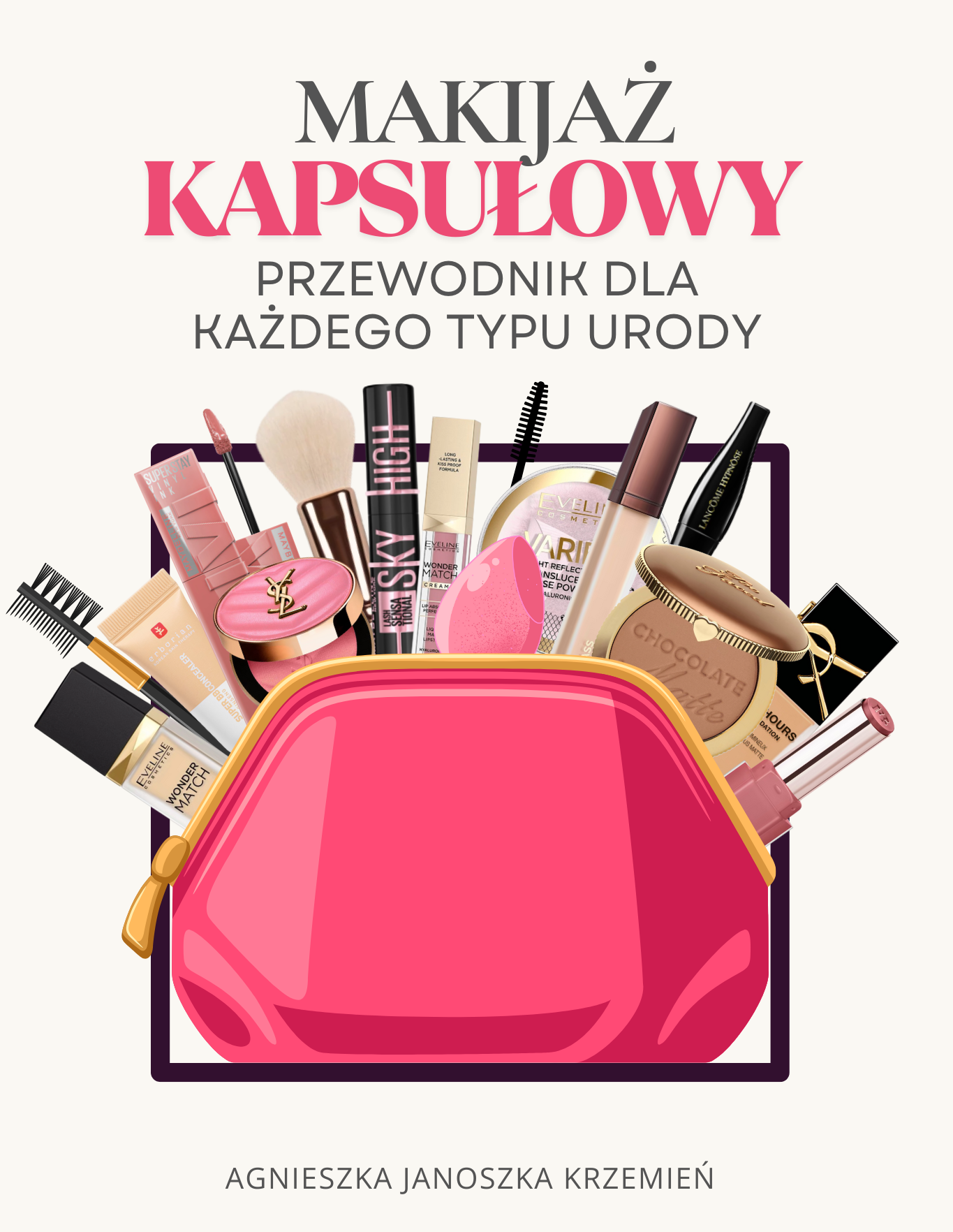 eBook MAKIJAŻ KAPSUŁOWY Przewodnik dla każdego typu urody